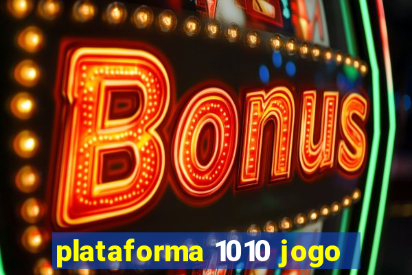 plataforma 1010 jogo